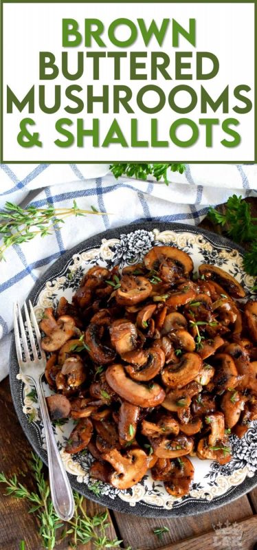 An earthy and rustic side dish needs nothing more than a few mushrooms, shallots, and some basic aromatics. Oh, and butter; lots of butter! #mushrooms #cremini #shallots #butter #vegetarian #side #dish #thanksgiving