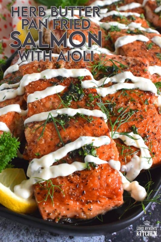 No doubt you have heard the expression that simple is best. In the case of this Herb Butter Pan Fried Salmon with Aioli, the expression most certainly applies! Salmon fillets are perfectly fried and topped with a fresh herb butter and drizzled with a delicious and easy to prepare aioli. #salmon #aioli #panfried #seafood #friedsalmon #butter #friedinbutter